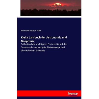 Kleins Jahrbuch der Astronomie und Geophysik, Taschenbuch von Hermann Joseph Klein, Hansebooks, 978-3-7428-7963-9