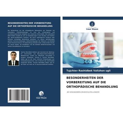 Besonderheiten der Vorbereitung Auf die Orthopädische Behandlung, Taschenbuch von Tujchiev Rashidbek Valizhon ugli, Verlag Unser Wissen,