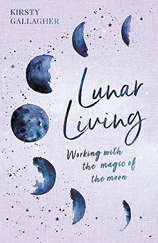 Kirsty Gallagher - Lunar Living: Working with the Magic of the Moon Cycles - Preis vom 17.10.2026 19:25:27 h