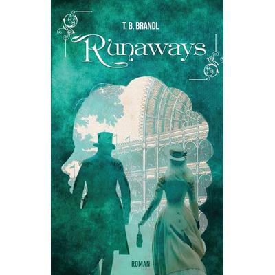Runaways, Taschenbuch von T. B. Brandl, BoD – Books on Demand, 978-3-8192-7582-1