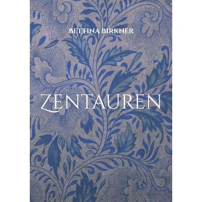 Zentauren, Taschenbuch von Bettina Birkner, BoD – Books on Demand, 978-3-7578-0634-7