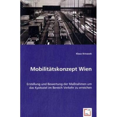 Krivacek, K: Mobilitätskonzept Wien, Taschenbuch von Klaus Krivacek, VDM, 978-3-639-04792-9