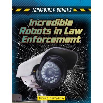 Incredible Robots in Law Enforcement, Taschenbuch von Louise Spilsbury,Richard Spilsbury, Capstone Global Library Ltd, 978-1-4747-3202-4