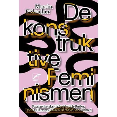 Dekonstruktive Feminismen, Taschenbuch von Martin Eldracher, Unrast Verlag, 978-3-89771-567-7