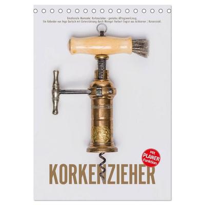 Emotionale Momente: Korkenzieher - geniales Alltagswerkzeug. Planer. (Tischkalender 2027 DIN A5 hoch), CALVENDO Monatskalender