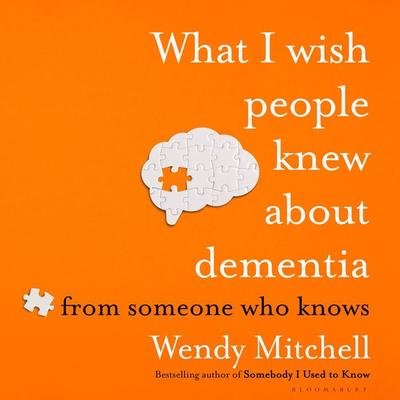 What I Wish People Knew About Dementia - Wendy Mitchell, Audio, 9781526642400