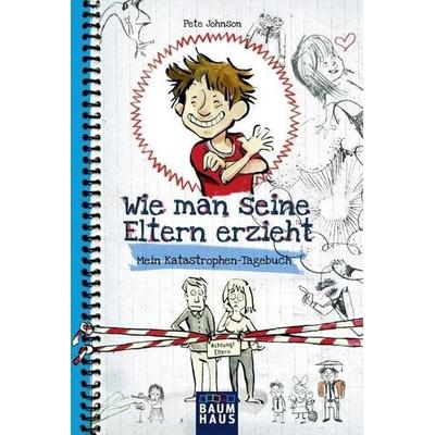 Wie man seine Eltern erzieht, Taschenbuch von Pete Johnson, Baumhaus
