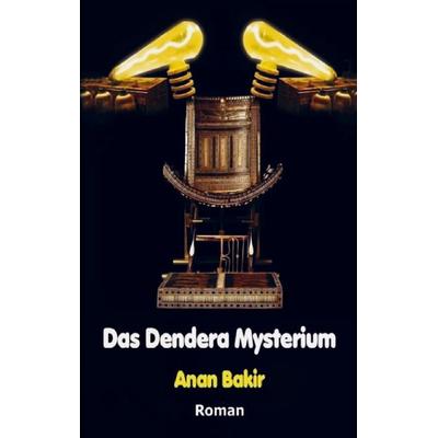 Das Dendera Mysterium, Taschenbuch von Anan Bakir, Bookmundo, 978-977-950-051-5