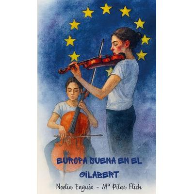 Europa suena en el Gilabert, Taschenbuch von Noelia Enguix y. Mª Pilar Flich, Bookmundo, 978-94-038-3409-2