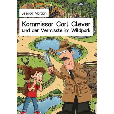 Kommissar Carl Clever und der Vermisste im Wildpark, Taschenbuch von Jessica Morgan, Tolino media, 978-3-8194-8383-7