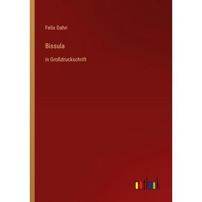 Bissula, Taschenbuch von Felix Dahn, Outlook, 978-3-368-29170-9