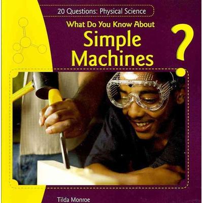 What Do You Know About Simple Machines?, Taschenbuch von Tilda Monroe, Rosen Publishing Group, Inc, 978-1-4488-1257-8