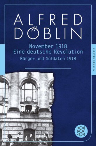 Alfred Döblin - November 1918: Eine deutsche Revolution. Erzählwerk in drei Teilen. Erster Teil: Bürger und Soldaten 1918 (Fischer Klassik) - Preis vom 09.10.2026 07:28:09 h