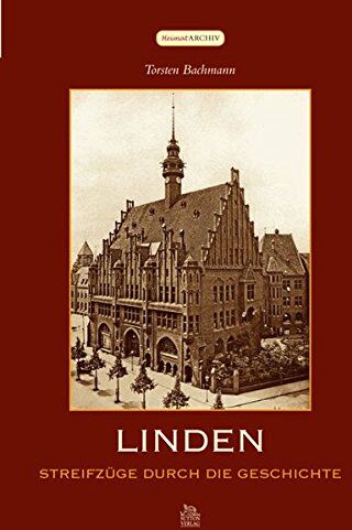 Torsten Bachmann - Linden: Streifzüge durch die Geschichte eines Hannoverschen Stadtteils - Preis vom 10.10.2026 11:48:34 h