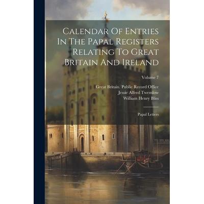 Calendar Of Entries In The Papal Registers Relating To Great Britain And Ireland: Papal Letters; Volume 7, Taschenbuch von , Creative Media Partners,