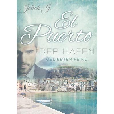 El Puerto - Der Hafen 2, Taschenbuch von Jaliah J., BoD – Books on Demand, 978-3-7392-3160-0