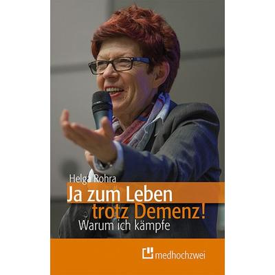 Ja zum Leben trotz Demenz!, Taschenbuch von Helga Rohra, Medhochzwei Verlag, 978-3-86216-283-3