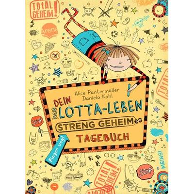 Dein Lotta-Leben. Streng geheimes Tagebuch, Gebundene Ausgabe von Alice Pantermüller,Daniela Kohl, Arena, 978-3-401-60227-1