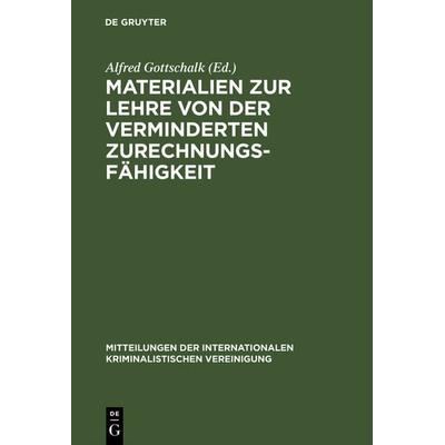 Materialien zur Lehre von der verminderten Zurechnungsfähigkeit, Gebundene Ausgabe von , De Gruyter, 978-3-11-116115-0