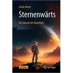 Sternenwärts – Die Zukunft der Raumfahrt, Fachbücher von Guido Meyer