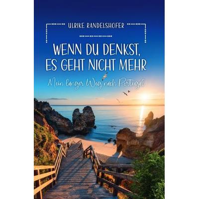Wenn du denkst es geht nicht mehr, Taschenbuch von Ulrike Randelshofer, Epubli, 978-3-7598-5423-0
