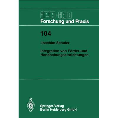 Integration von Förder- und Handhabungseinrichtungen, Taschenbuch von Joachim Schuler, Springer Berlin, 978-3-540-17955-9