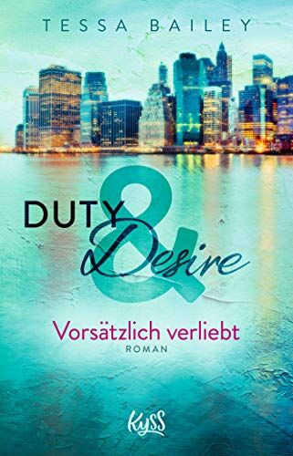 Tessa Bailey - Duty & Desire – Vorsätzlich verliebt (Duty&Desire-Trilogie, Band 1) - Preis vom 15.10.2026 23:06:25 h