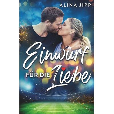 Einwurf für die Liebe, Taschenbuch von Alina Jipp, Tolino media, 978-3-7592-6579-1