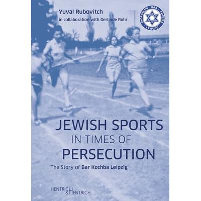 Jewish Sports in Times of Persecution, Paperback von Yuval Rubovitch, Hentrich und Hentrich Verlag Berlin, 978-3-95565-573-0