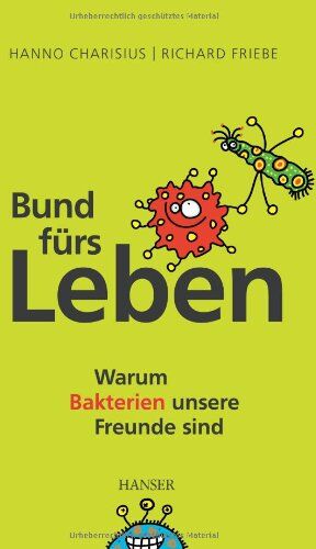 Hanno Charisius - Bund fürs Leben: Warum Bakterien unsere Freunde sind - Preis vom 19.10.2026 19:33:35 h