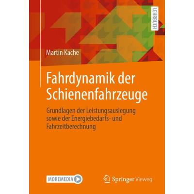 Fahrdynamik der Schienenfahrzeuge, Taschenbuch von Martin Kache, Springer Fachmedien Wiesbaden GmbH, 978-3-658-41712-3