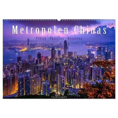 Metropolen Chinas - Peking, Shanghai, Hongkong (Wandkalender 2026 DIN A2 quer), CALVENDO Monatskalender