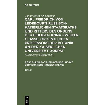 Carl Friedrich von Ledebour’s Russisch-Kaiserlichen Staatsraths und Ritters des Ordens der heiligen Anna zweiter Classe, ordentlichen Professors der