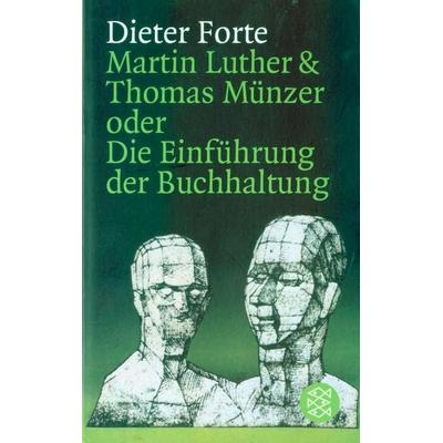 Martin Luther & Thomas Münzer oder Die Einführung der Buchhaltung, Taschenbuch von Dieter Forte, Fischer Taschenbuch Verlag, 978-3-596-27065-1