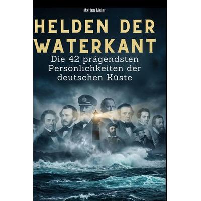 Helden der Waterkant, Gebundene Ausgabe von Matteo Meier, BoD - Books on Demand, 978-3-695-37940-8
