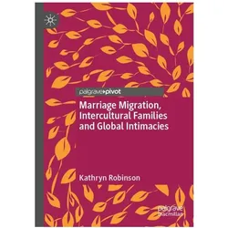 Marriage Migration, Intercultural Families and Global Intimacies, Fachbücher von Kathryn Robinson