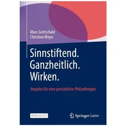 Sinnstiftend. Ganzheitlich. Wirken, Fachbücher von Marc Gottschald, Christian Meyn