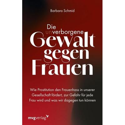 Die (un)verborgene Gewalt gegen Frauen, Taschenbuch von Barbara Schmid, Mvg, 978-3-7474-0722-6