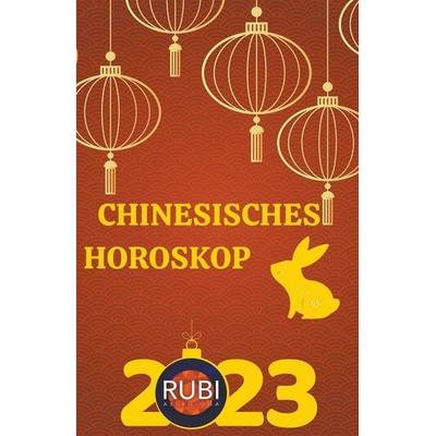 Chinesisches horoskop 2023, Taschenbuch von Rubi Astrologa, Rubi Astrologa