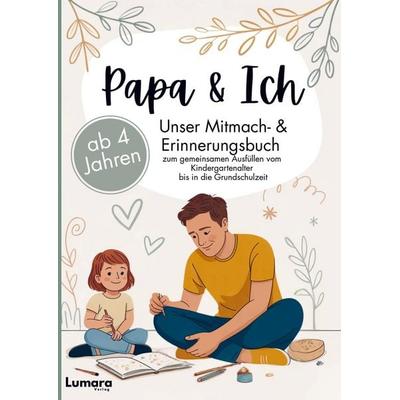 Papa & ich - Ein Mitmach- & Erinnerungsbuch ab 4 Jahren zum gemeinsamen Ausfüllen bis in die Grundschulzeit, Taschenbuch von LenoArts Publishing,