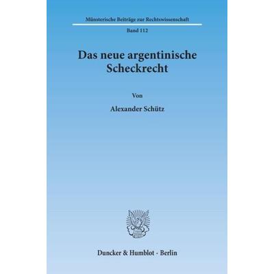 Das neue argentinische Scheckrecht., Taschenbuch von Alexander Schütz, Duncker & Humblot, 978-3-428-09281-9