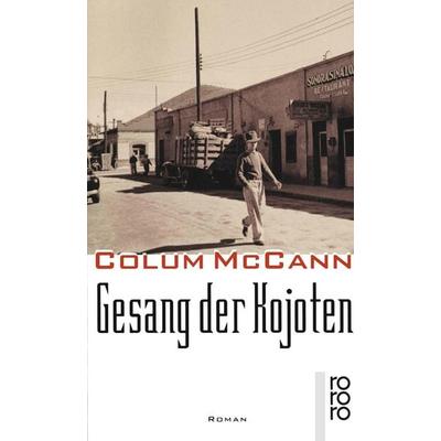 Gesang der Kojoten, Taschenbuch von Colum McCann, Rowohlt Taschenbuch, 978-3-499-22288-7