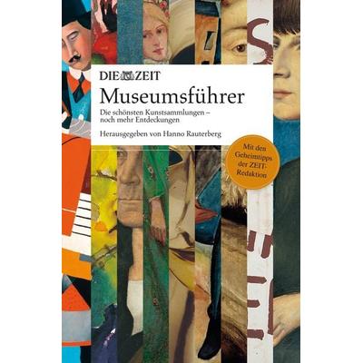 ZEIT Museumsführer, Taschenbuch von Hanno Rauterberg, Edel Books - ein Verlag der Edel Verlagsgruppe, 978-3-8419-0138-5