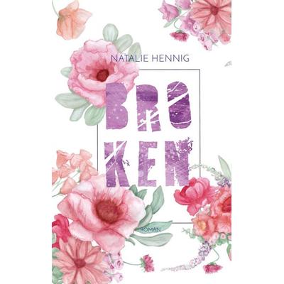 Broken, Taschenbuch von Natalie Hennig, BoD – Books on Demand, 978-3-7519-4873-9