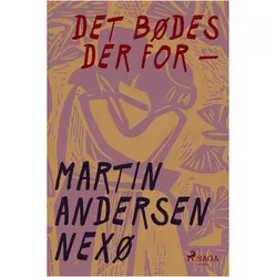 Det bødes der for -, Belletristik von Martin Andersen Nexø