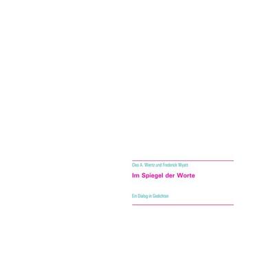 Im Spiegel der Worte, Taschenbuch von Cleo A. Wiertz,Frederick Wyatt, BoD – Books on Demand, 978-3-7322-3096-9