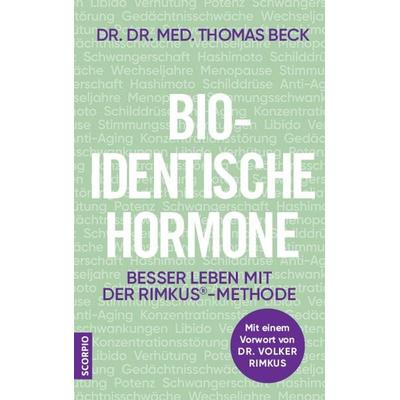 Bio-identische Hormone, Taschenbuch von Thomas Beck, Scorpio Verlag, 978-3-95803-276-7