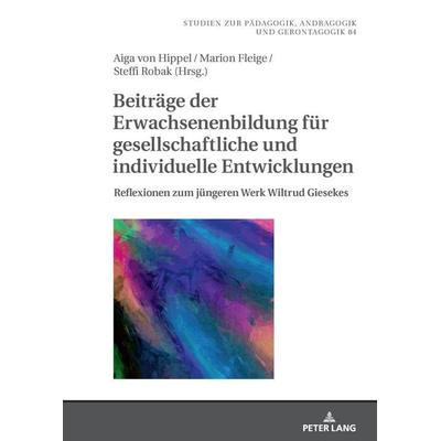 Beiträge der Erwachsenenbildung für gesellschaftliche und individuelle Entwicklungen, Gebundene Ausgabe von , Peter Lang GmbH, Internationaler Verlag