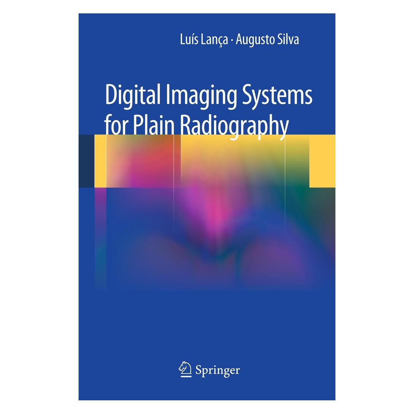 Springer Digital Imaging Systems for Plain Radiography (Englisch, Hardcover, Augusto Silva, Luis Lanca) (9781461450665)