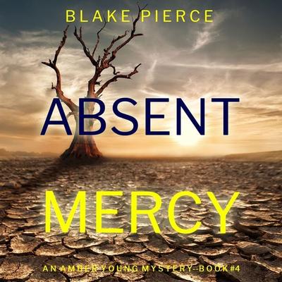 Absent Mercy (An Amber Young FBI Suspense Thriller—Book 4) - Blake Pierce, Audio, 9781094326801